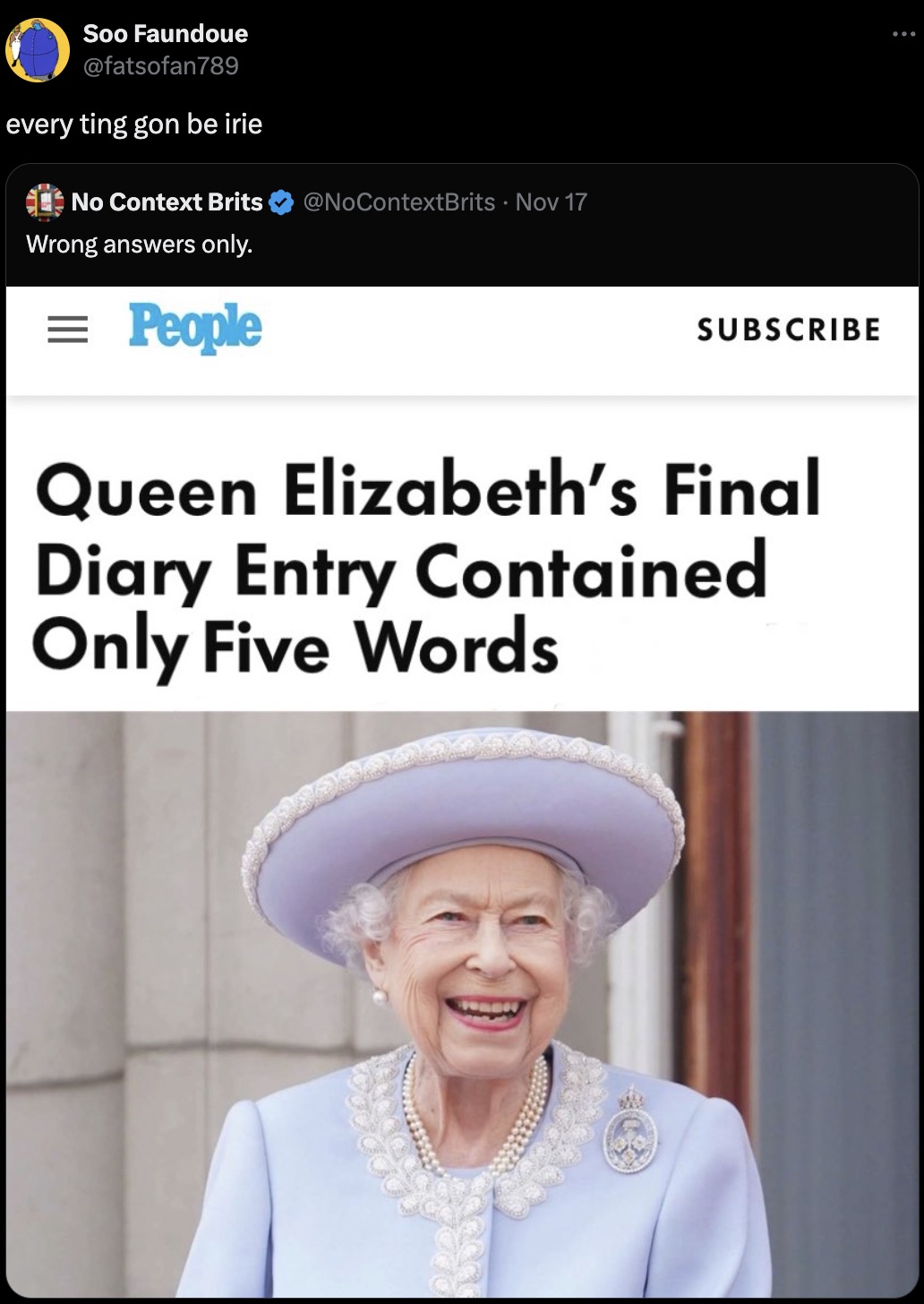 reina elizabeth 2022 - Soo Faundoue every ting gon be irie No Context Brits Nov 17 Wrong answers only. People Subscribe Queen Elizabeth's Final Diary Entry Contained Only Five Words